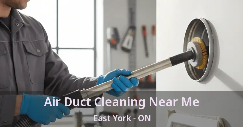 Air Duct Cleaning Near Me East York - ON