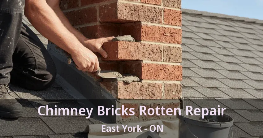 Chimney Bricks Rotten Repair East York - ON Chimney Bricks Rotten Repair East York - ON