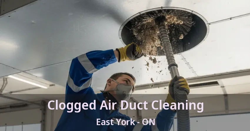 Clogged Air Duct Cleaning East York - ON