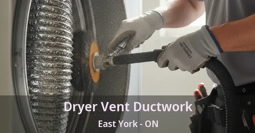 Dryer Vent Ductwork East York - ON