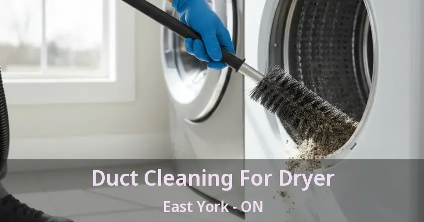 Duct Cleaning For Dryer East York - ON