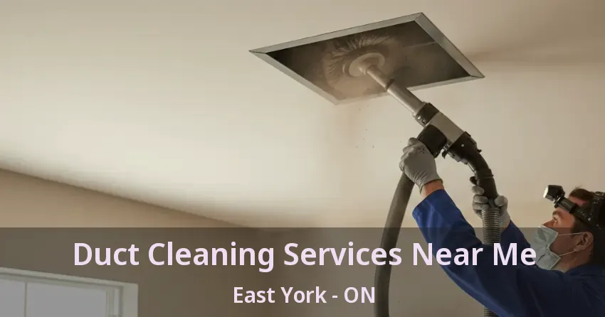 Duct Cleaning Services Near Me East York - ON