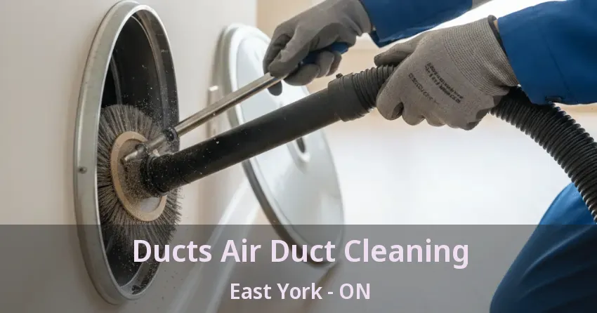 Ducts Air Duct Cleaning East York - ON
