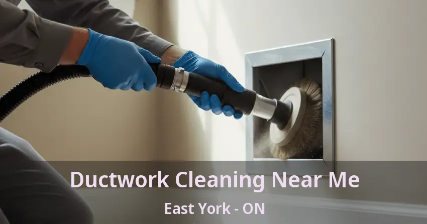 Ductwork Cleaning Near Me East York - ON
